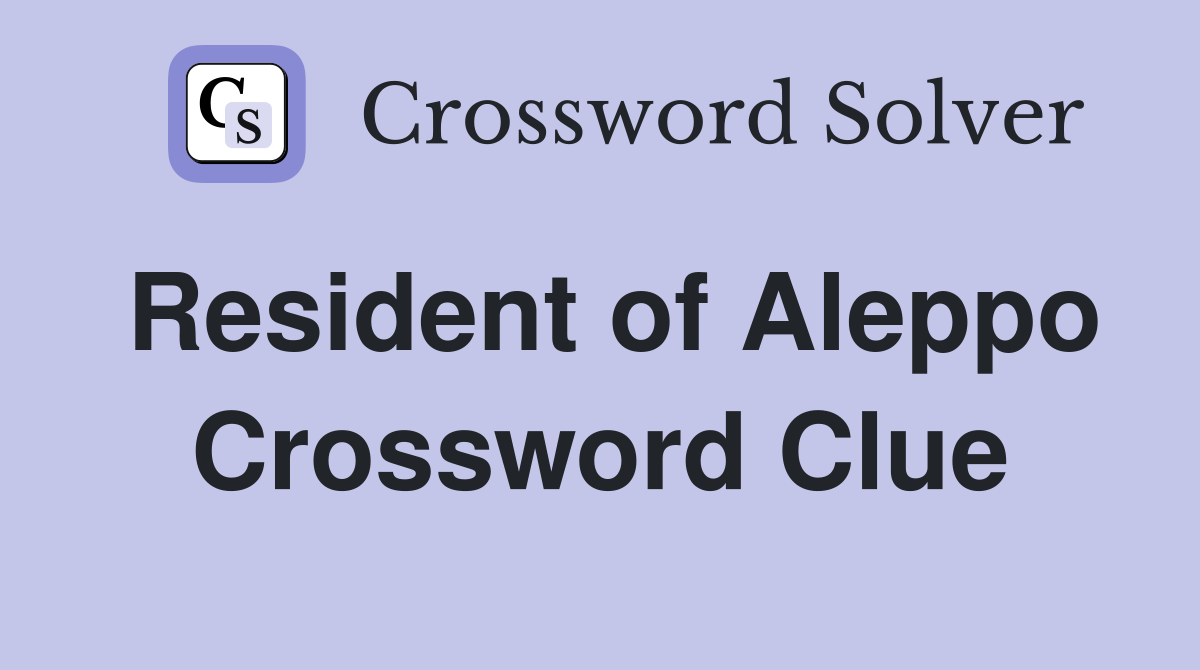 Resident of Aleppo Crossword Clue