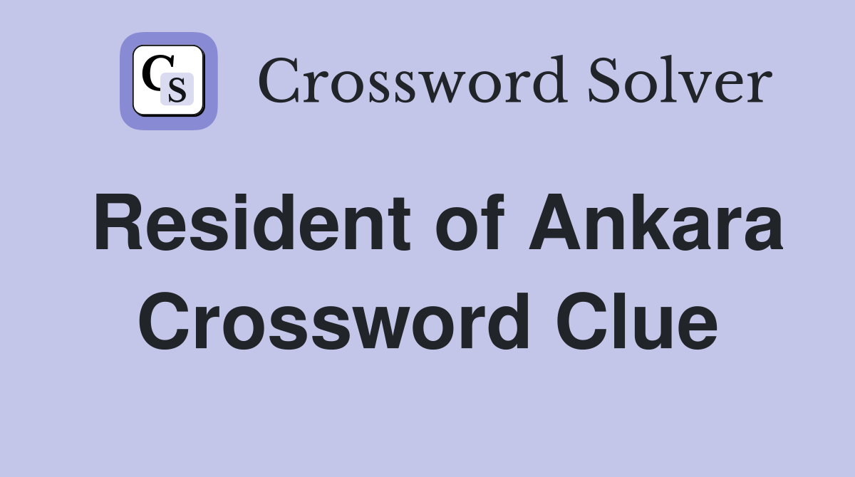 Resident of Ankara Crossword Clue