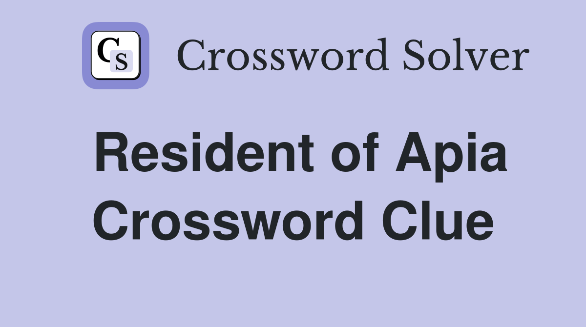 Resident of Apia Crossword Clue