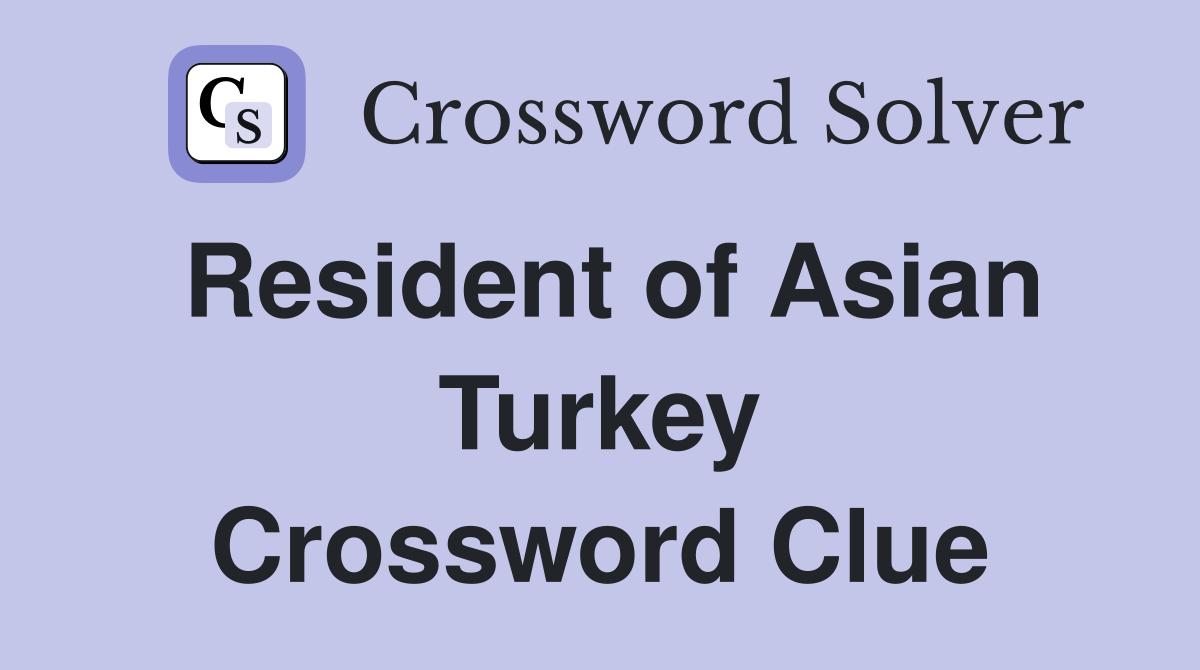 Resident of Asian Turkey Crossword Clue