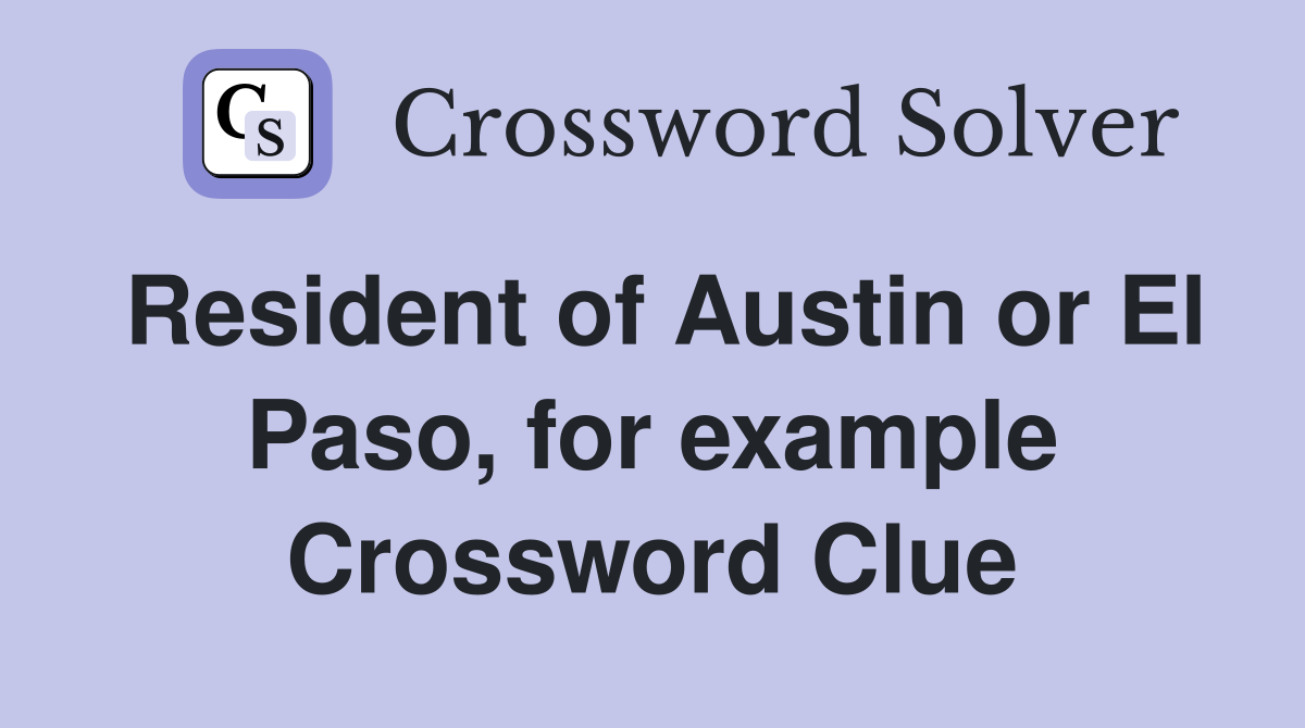 Resident of Austin or El Paso, for example Crossword Clue
