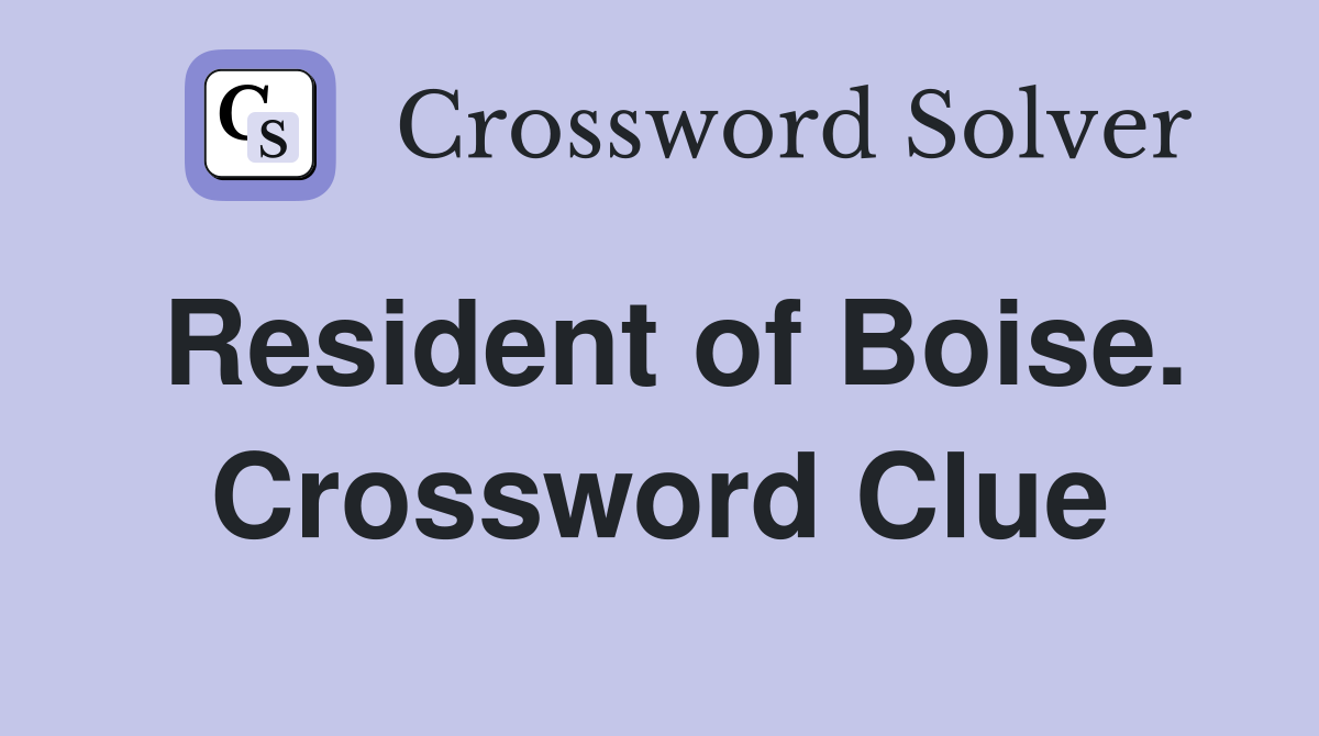 Resident of Boise. Crossword Clue