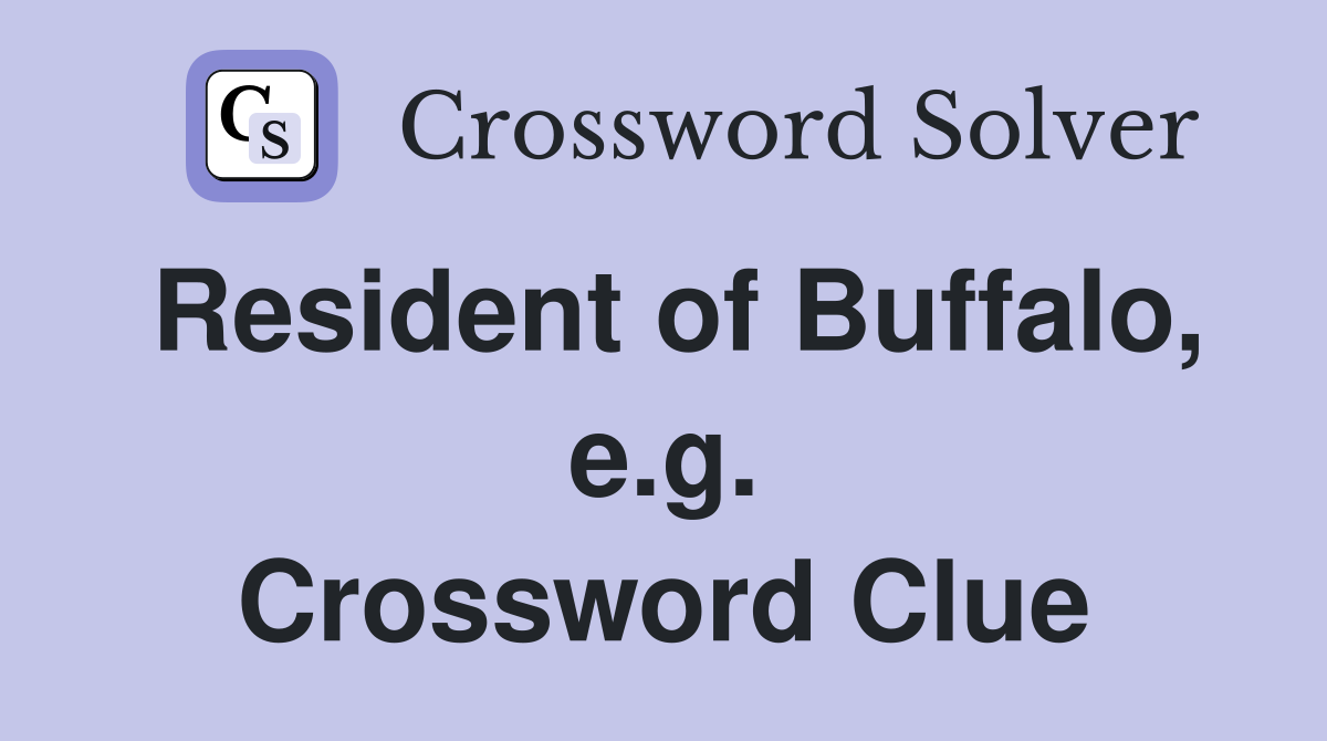 Resident of Buffalo, e.g. Crossword Clue