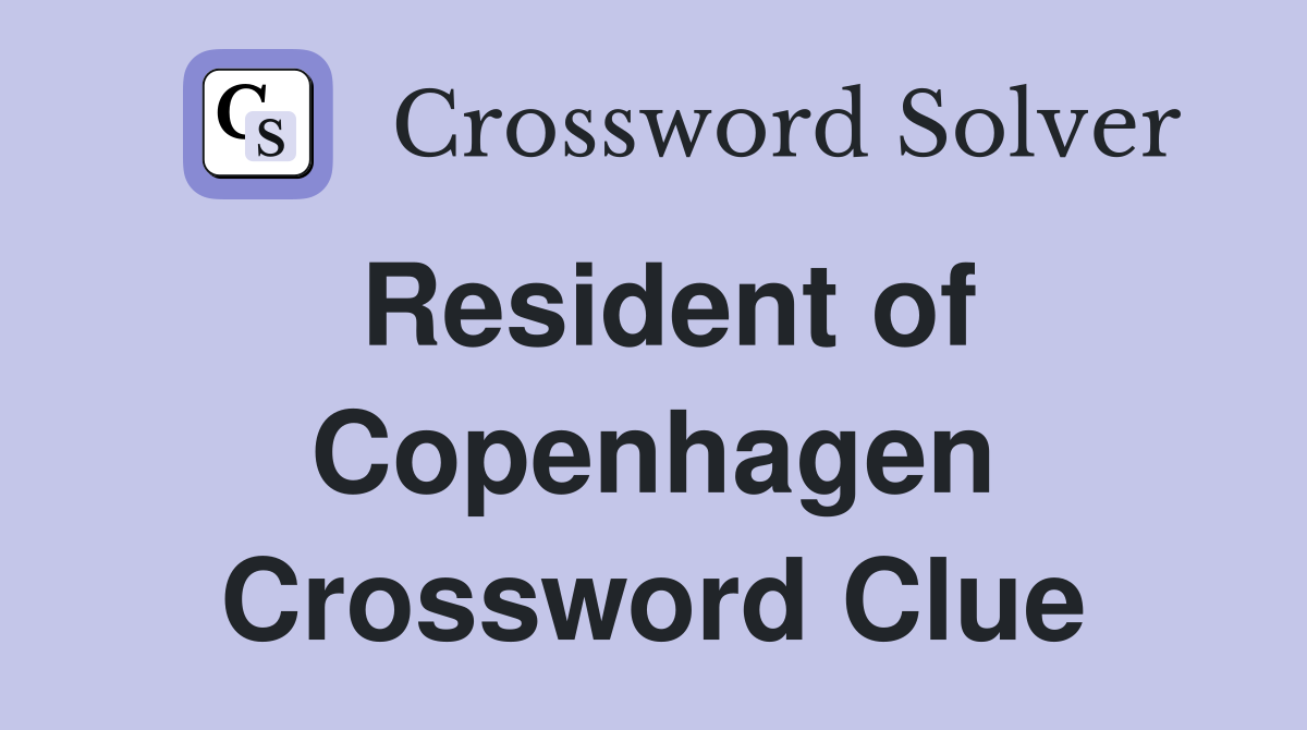 Resident of Copenhagen Crossword Clue