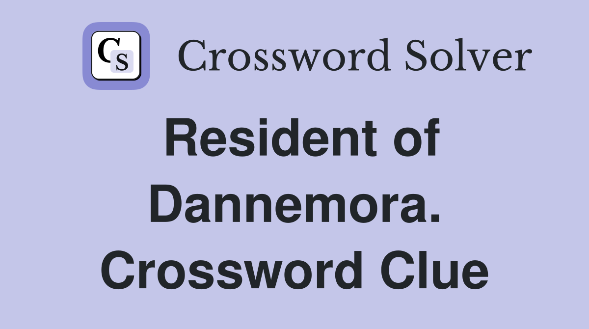 Resident of Dannemora. Crossword Clue
