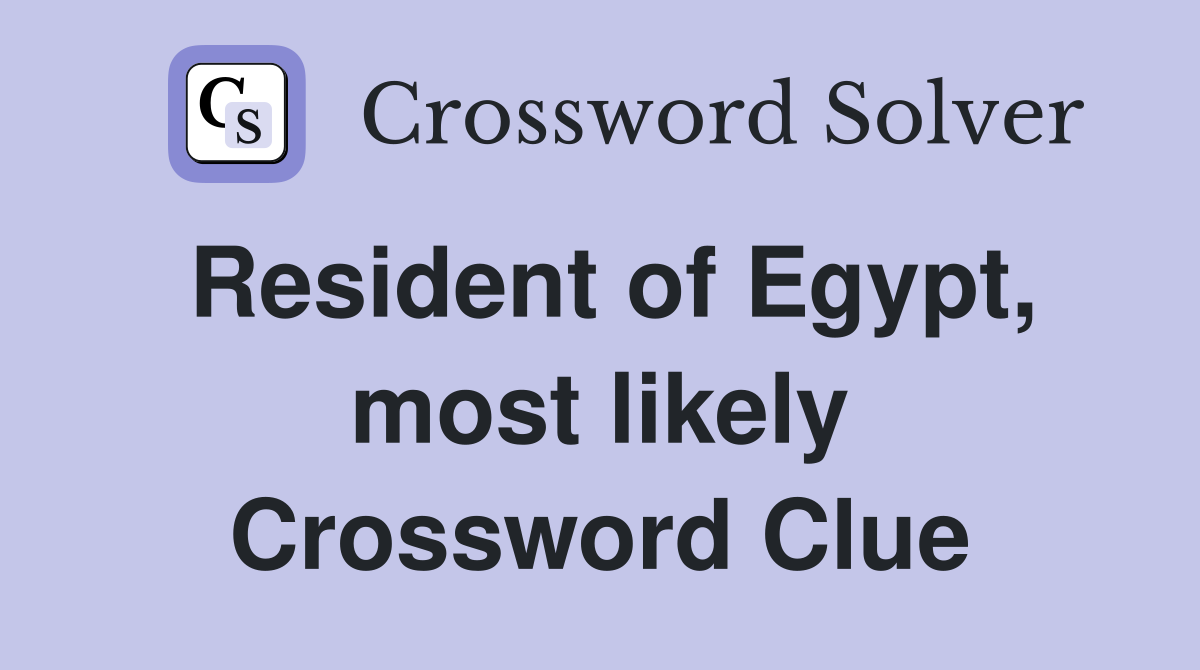 Resident of Egypt, most likely Crossword Clue