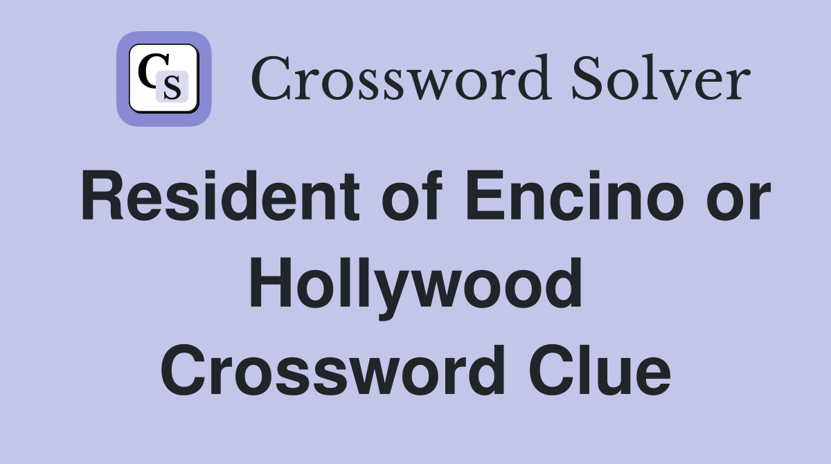 Resident of Encino or Hollywood Crossword Clue