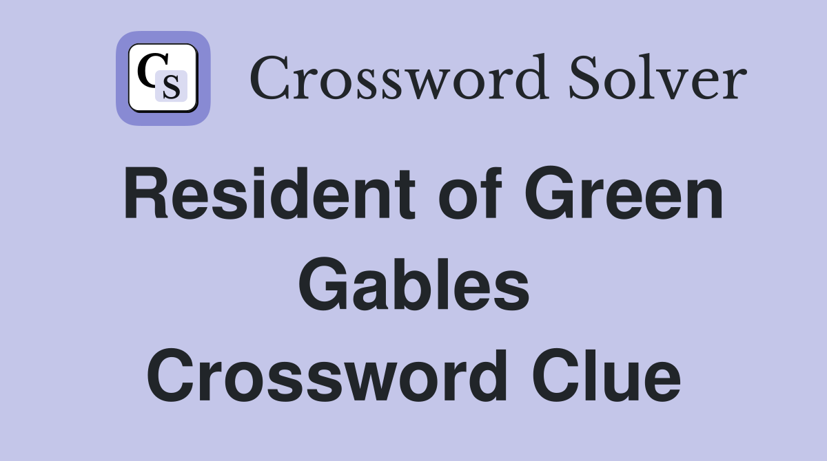 Resident of Green Gables Crossword Clue
