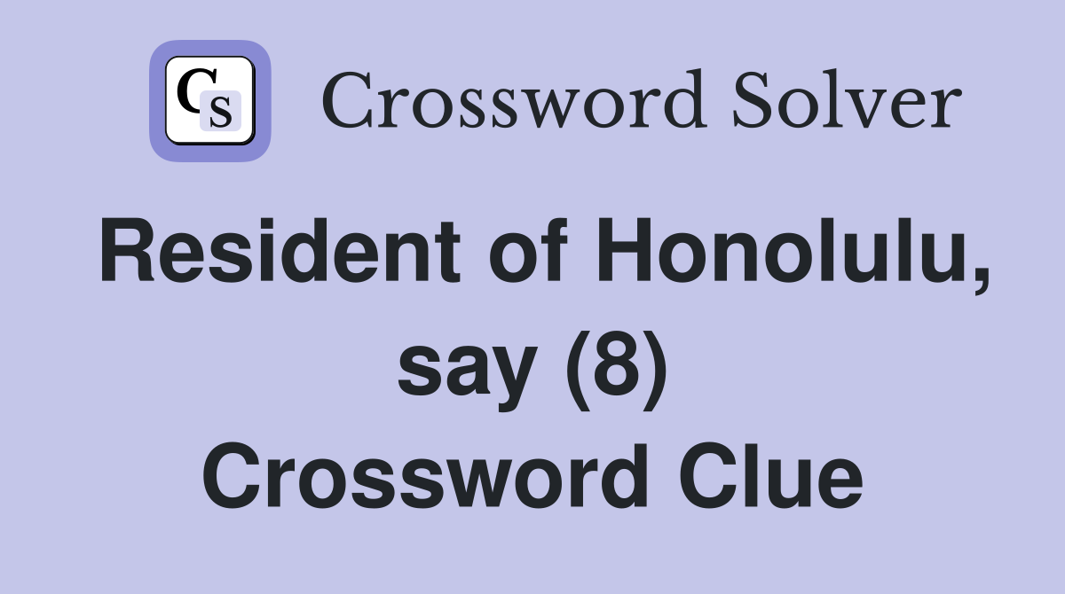 Resident of Honolulu, say (8) Crossword Clue