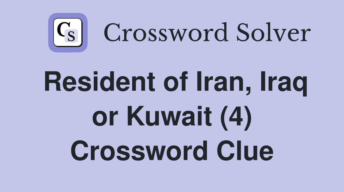 Resident of Iran, Iraq or Kuwait (4) Crossword Clue