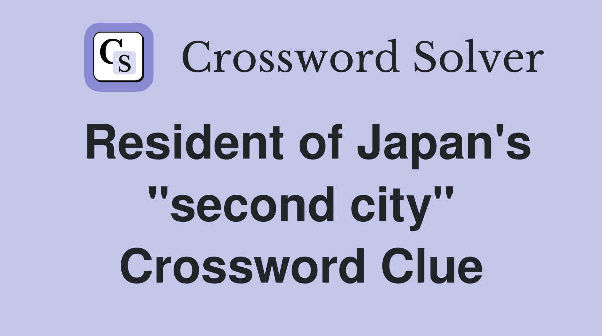 Resident of Japan's "second city" Crossword Clue
