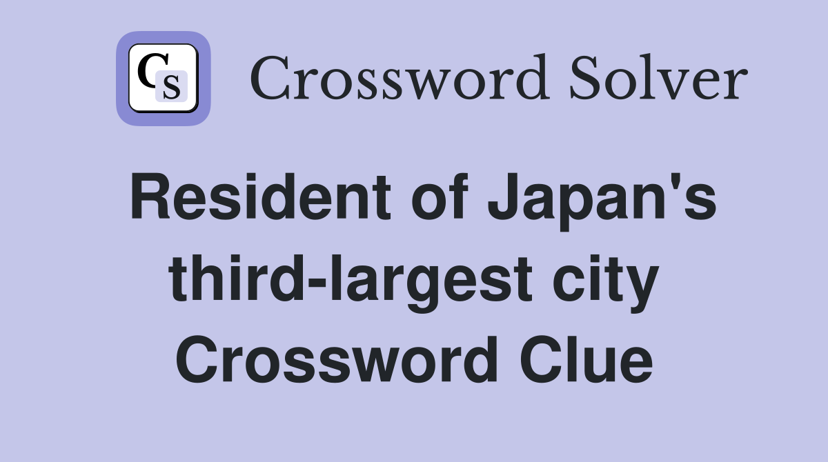 Resident of Japan's third-largest city Crossword Clue