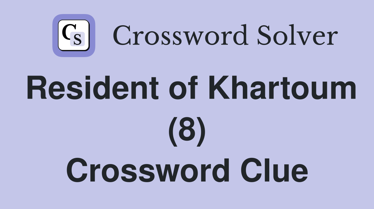 Resident of Khartoum (8) Crossword Clue