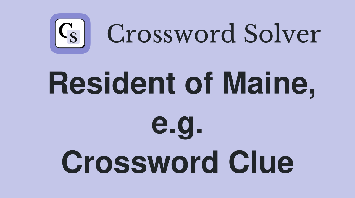 Resident of Maine, e.g. Crossword Clue