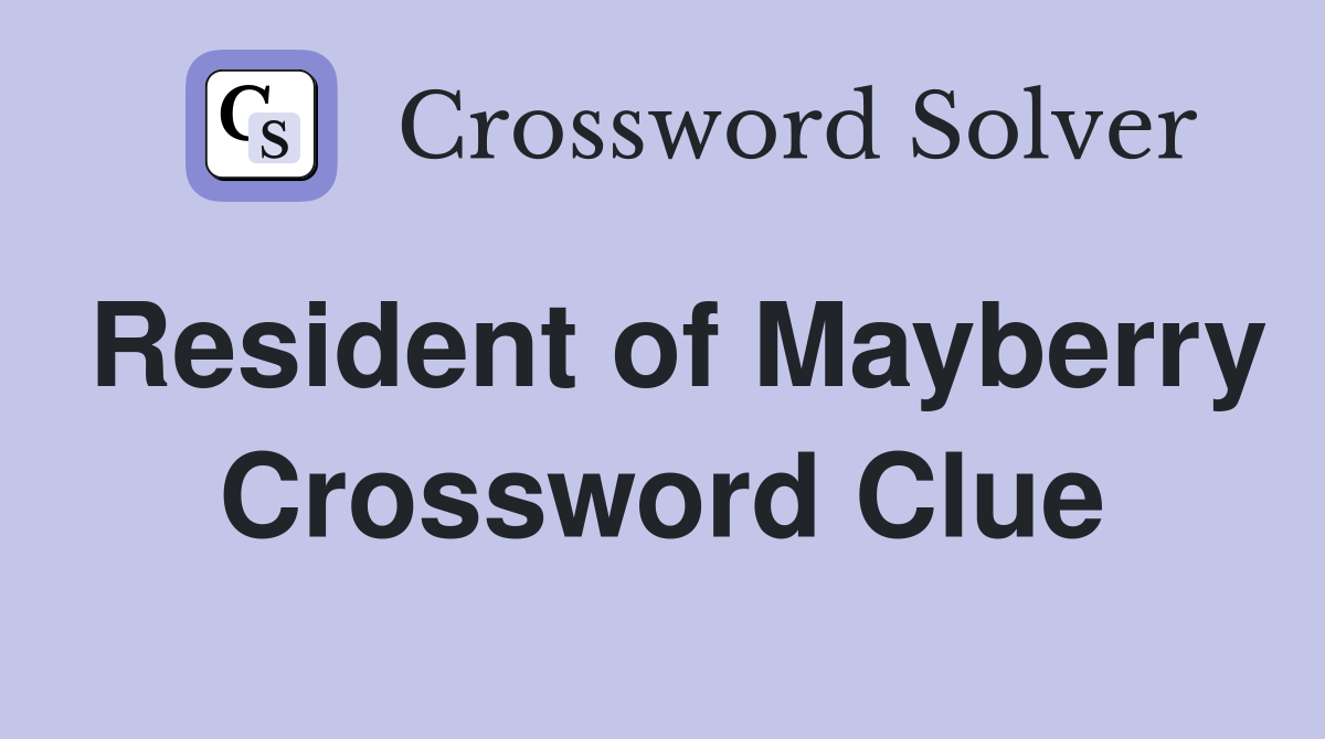 Resident of Mayberry Crossword Clue