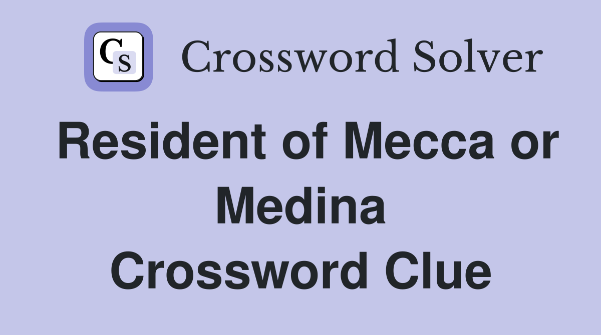 Resident of Mecca or Medina Crossword Clue