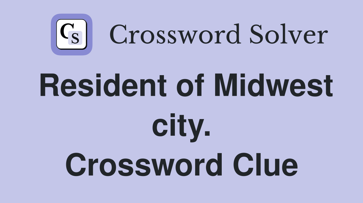 Resident of Midwest city. Crossword Clue