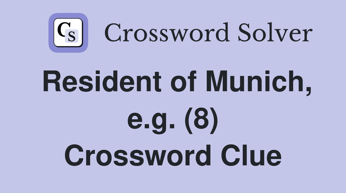 Resident of Munich, e.g. (8) Crossword Clue