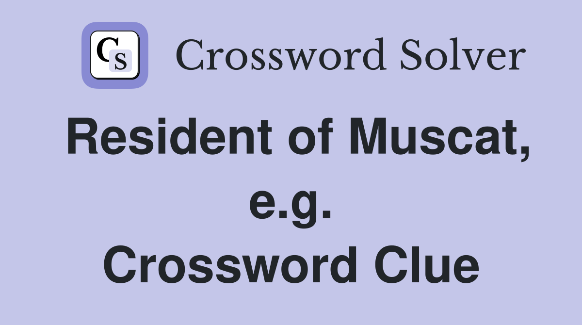 Resident of Muscat, e.g. Crossword Clue