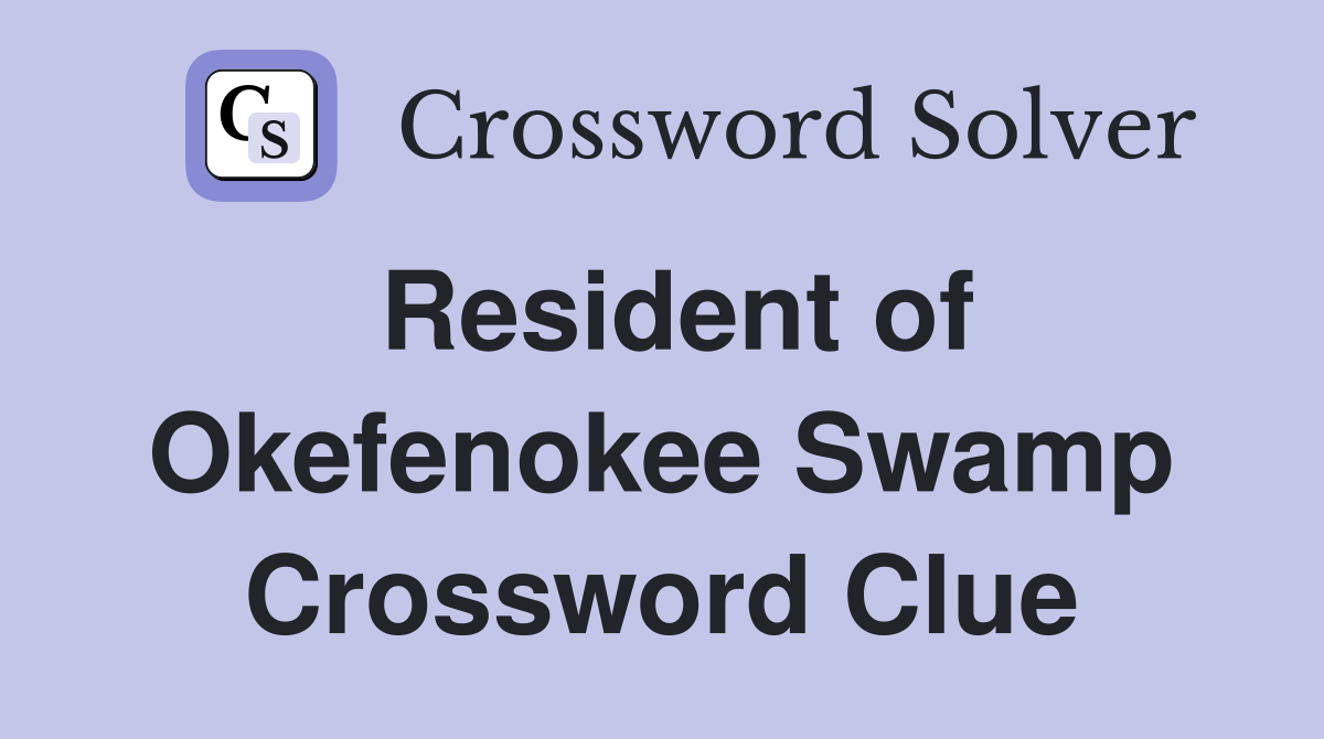 Resident of Okefenokee Swamp Crossword Clue