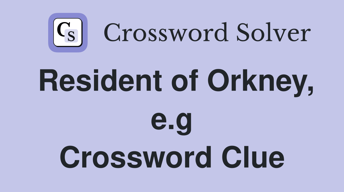Resident of Orkney, e.g Crossword Clue