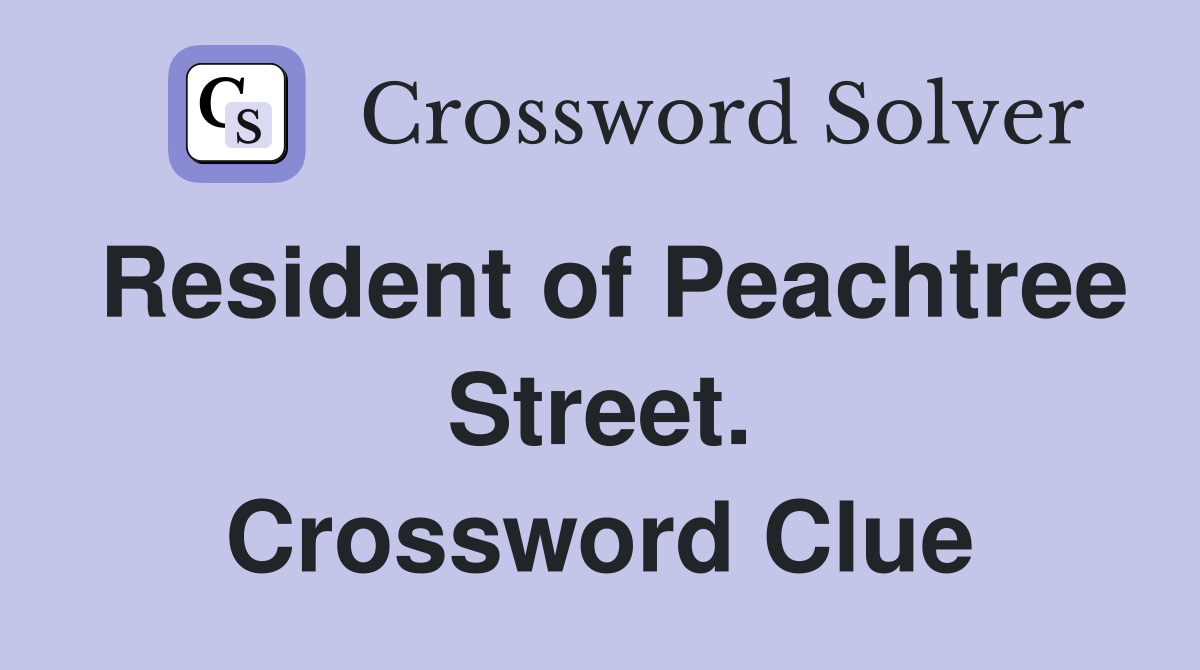 Resident of Peachtree Street. Crossword Clue