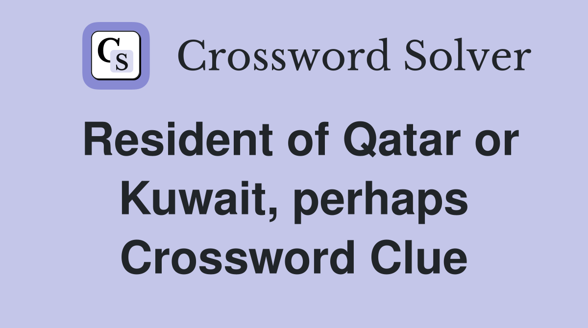 Resident of Qatar or Kuwait, perhaps Crossword Clue