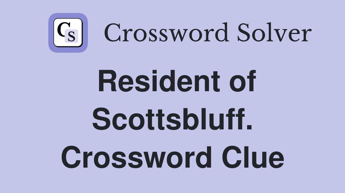 Resident of Scottsbluff. Crossword Clue