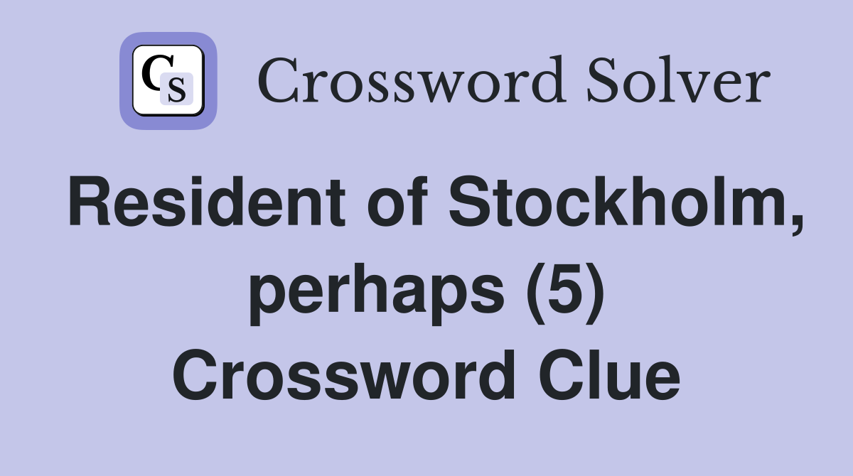 Resident of Stockholm, perhaps (5) Crossword Clue