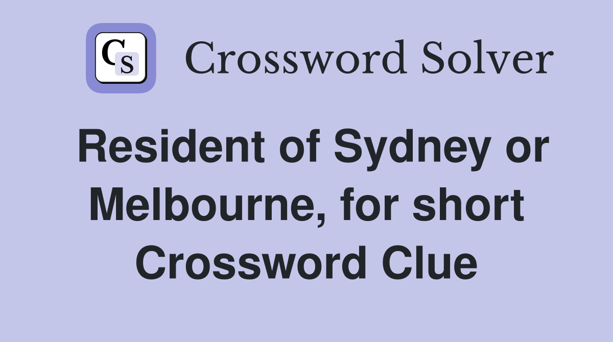 Resident of Sydney or Melbourne, for short Crossword Clue