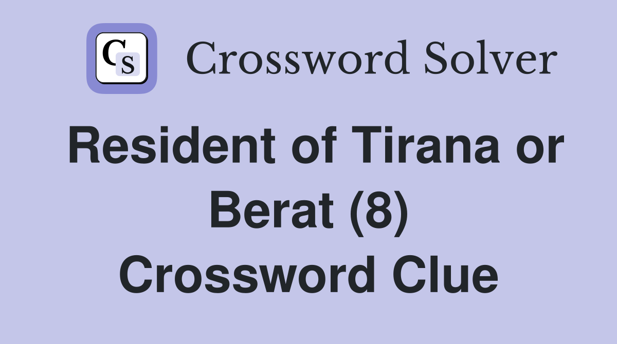 Resident of Tirana or Berat (8) Crossword Clue