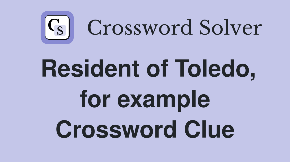 Resident of Toledo, for example Crossword Clue