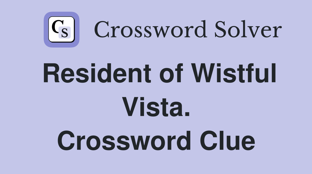 Resident of Wistful Vista. Crossword Clue