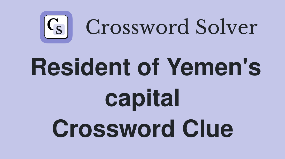 Resident of Yemen's capital Crossword Clue
