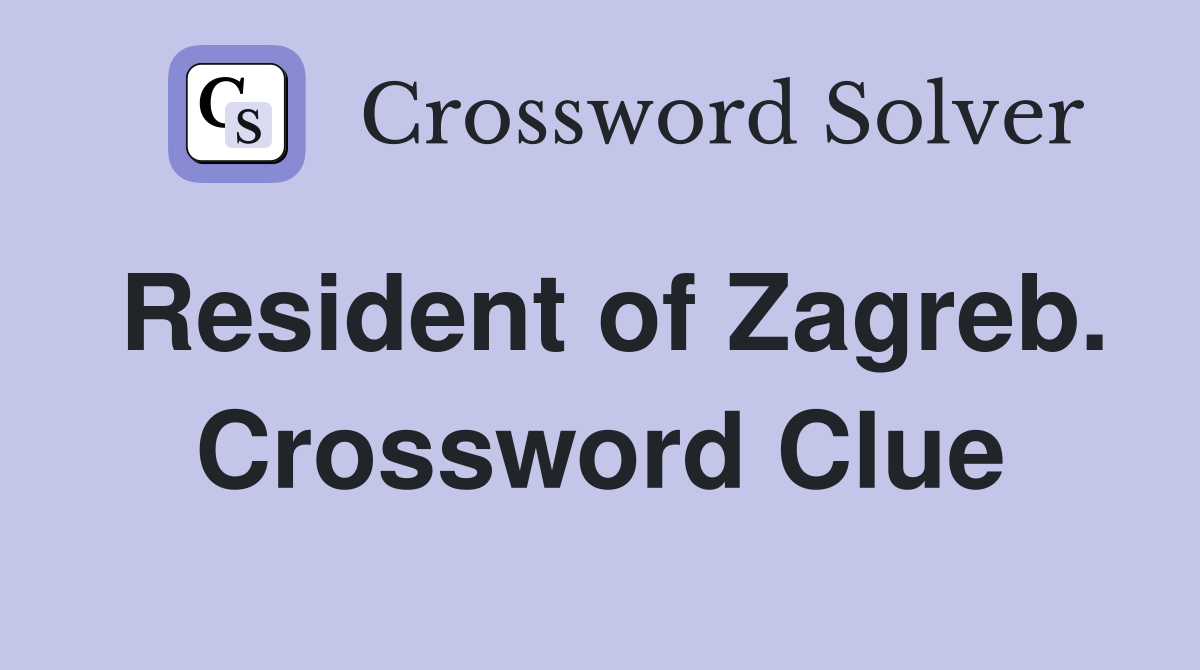 Resident of Zagreb. Crossword Clue