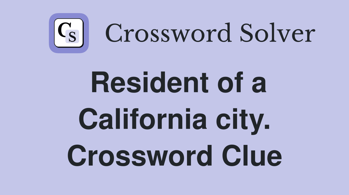 Resident of a California city. Crossword Clue
