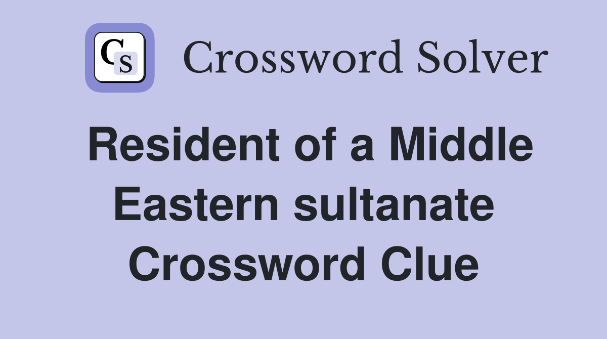 Resident of a Middle Eastern sultanate Crossword Clue