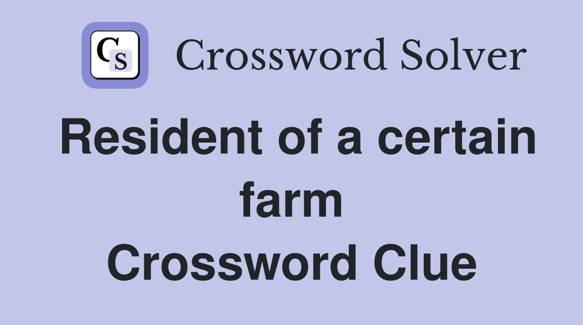 Resident of a certain farm Crossword Clue