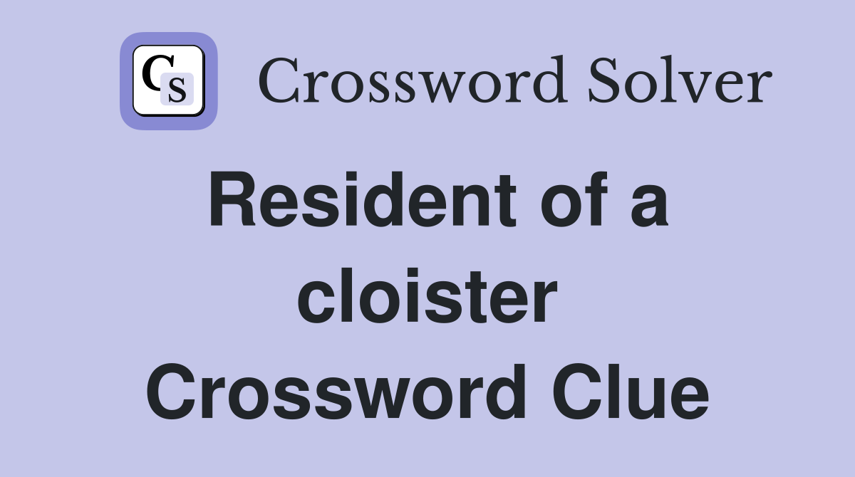 Resident of a cloister Crossword Clue