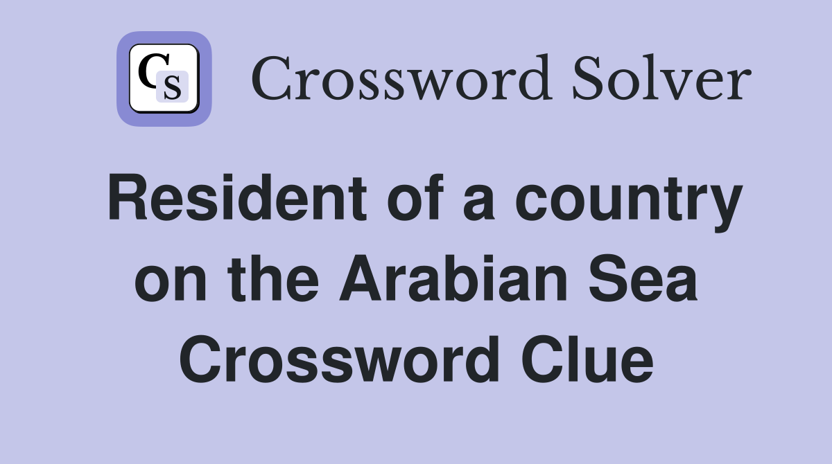Resident of a country on the Arabian Sea Crossword Clue