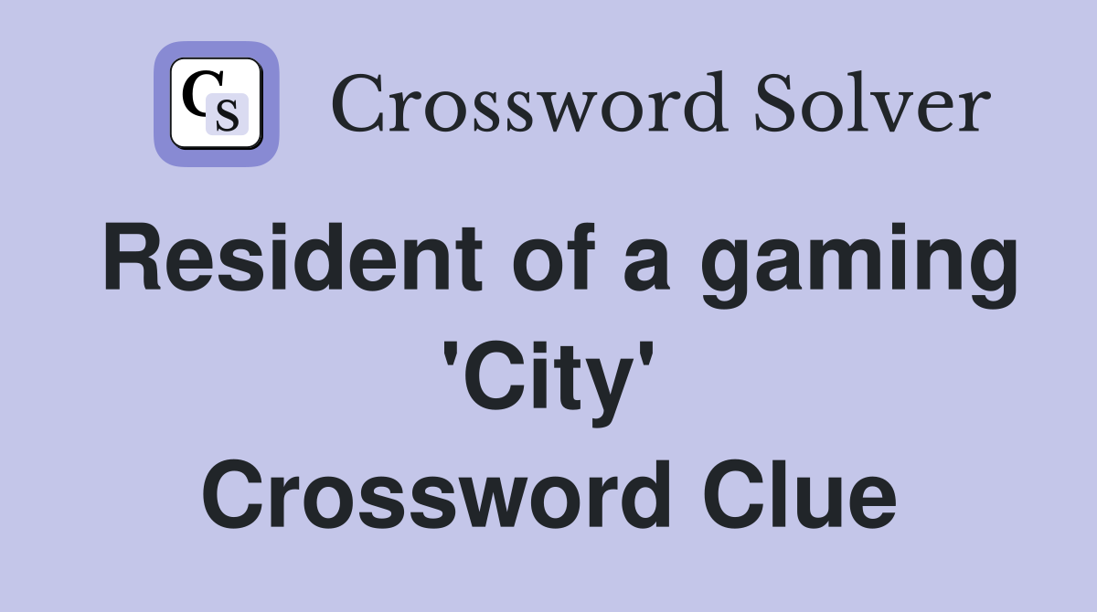 Resident of a gaming 'City' Crossword Clue