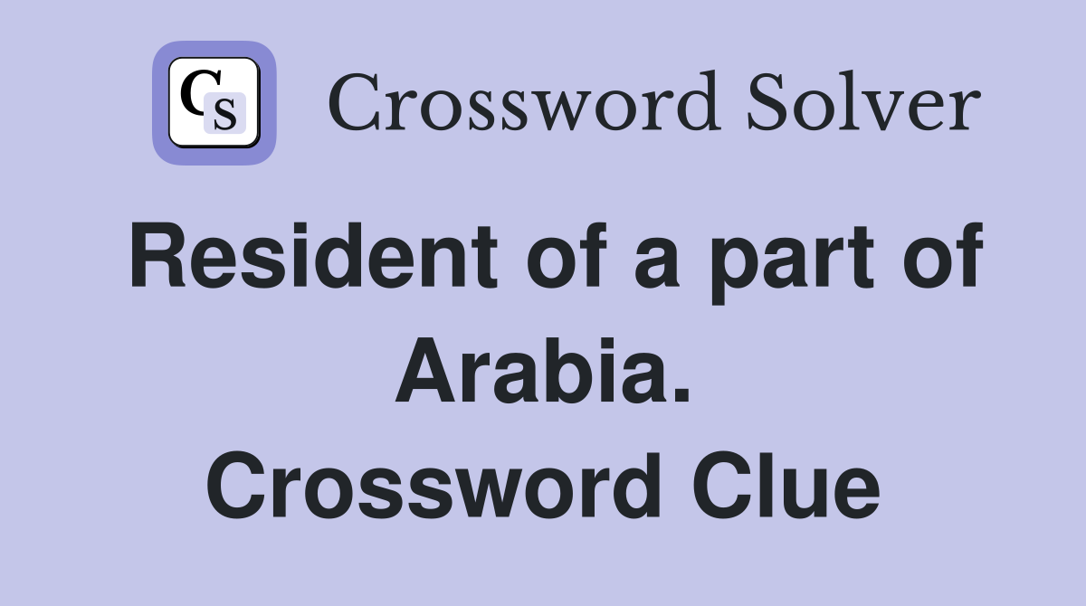 Resident of a part of Arabia. Crossword Clue