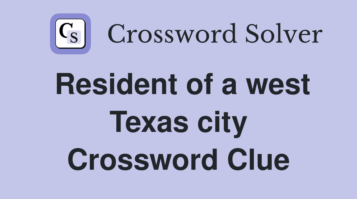 Resident of a west Texas city Crossword Clue