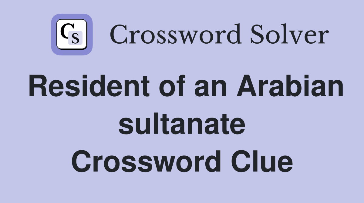 Resident of an Arabian sultanate Crossword Clue