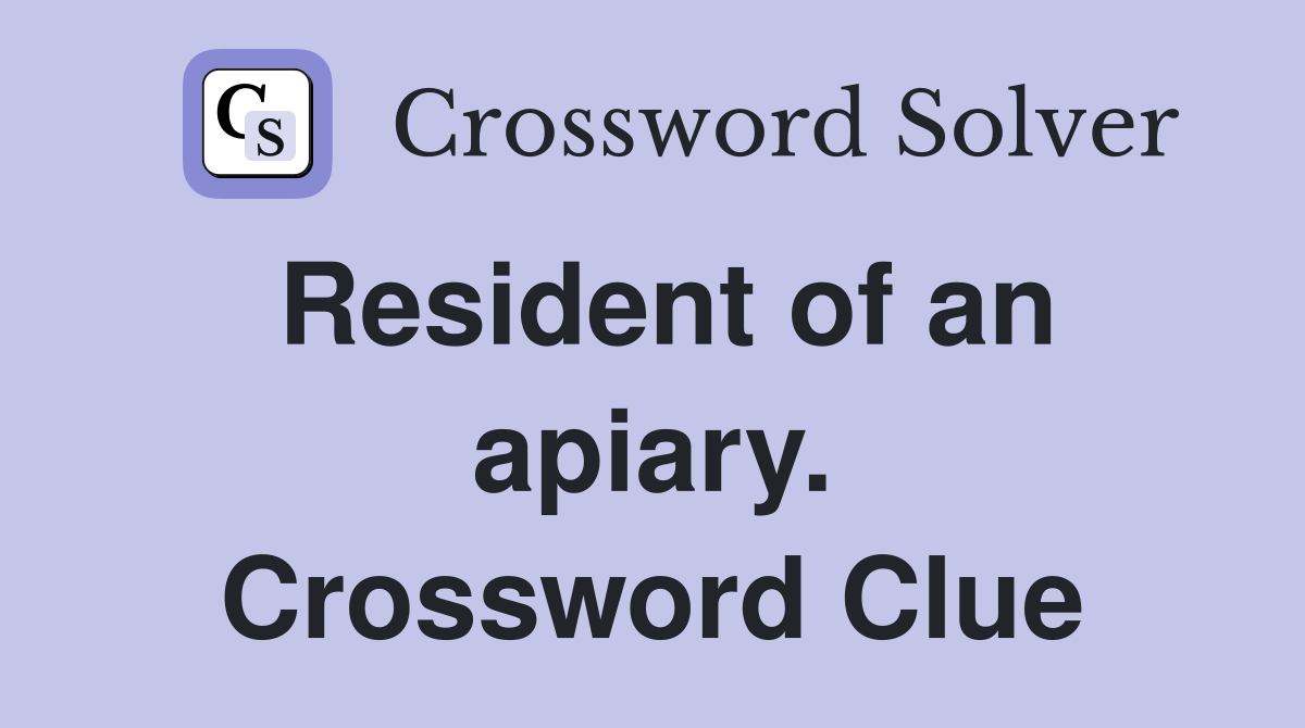 Resident of an apiary. Crossword Clue