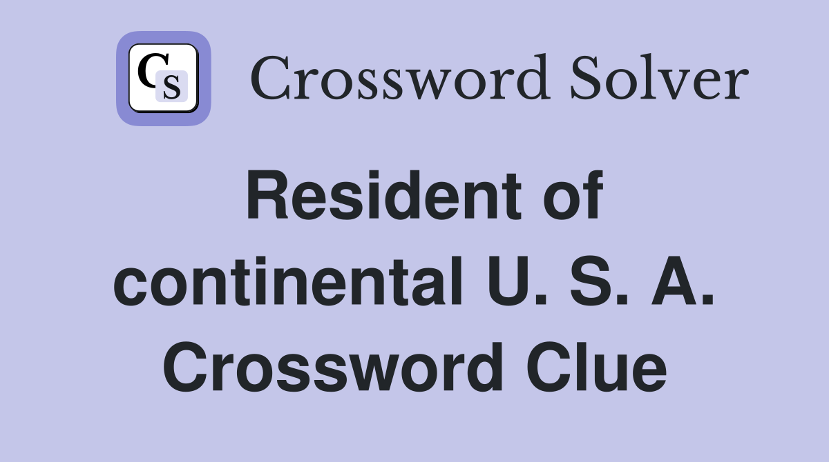 Resident of continental U. S. A. Crossword Clue