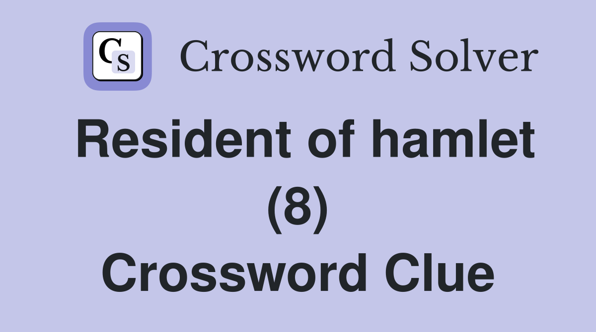 Resident of hamlet (8) Crossword Clue