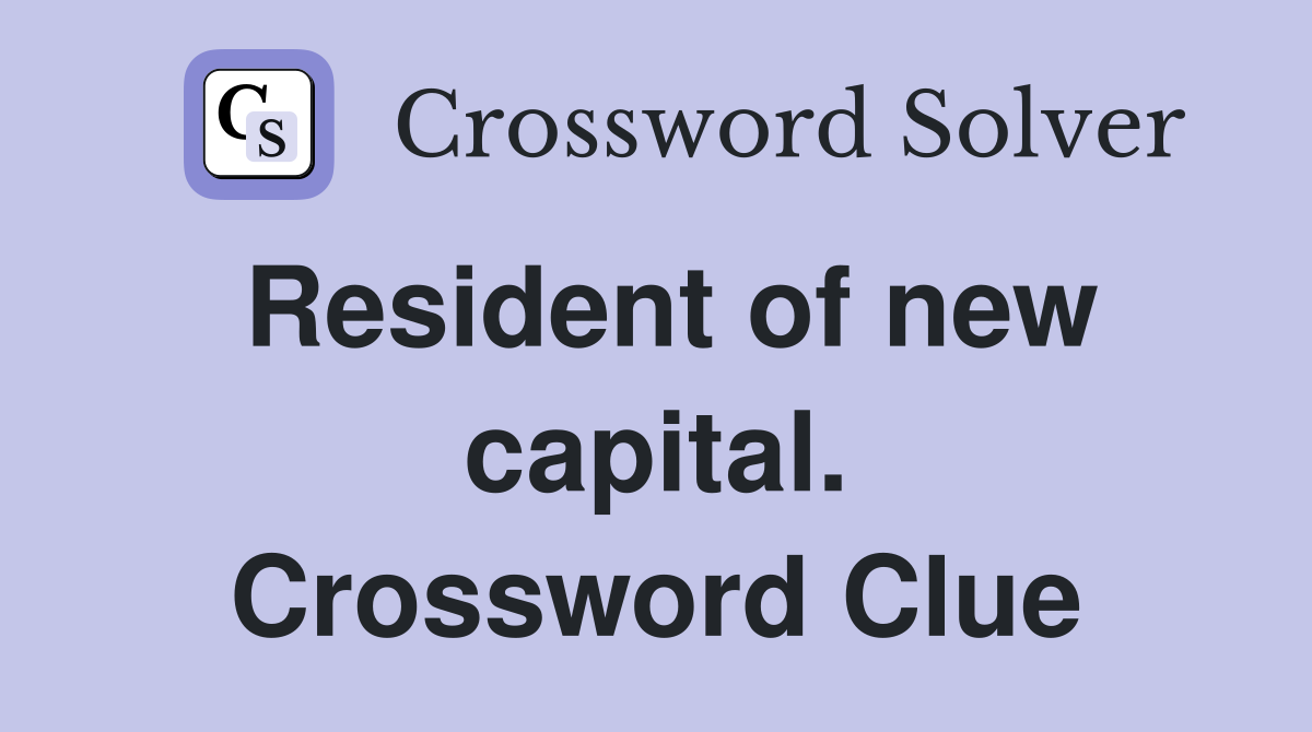 Resident of new capital. Crossword Clue