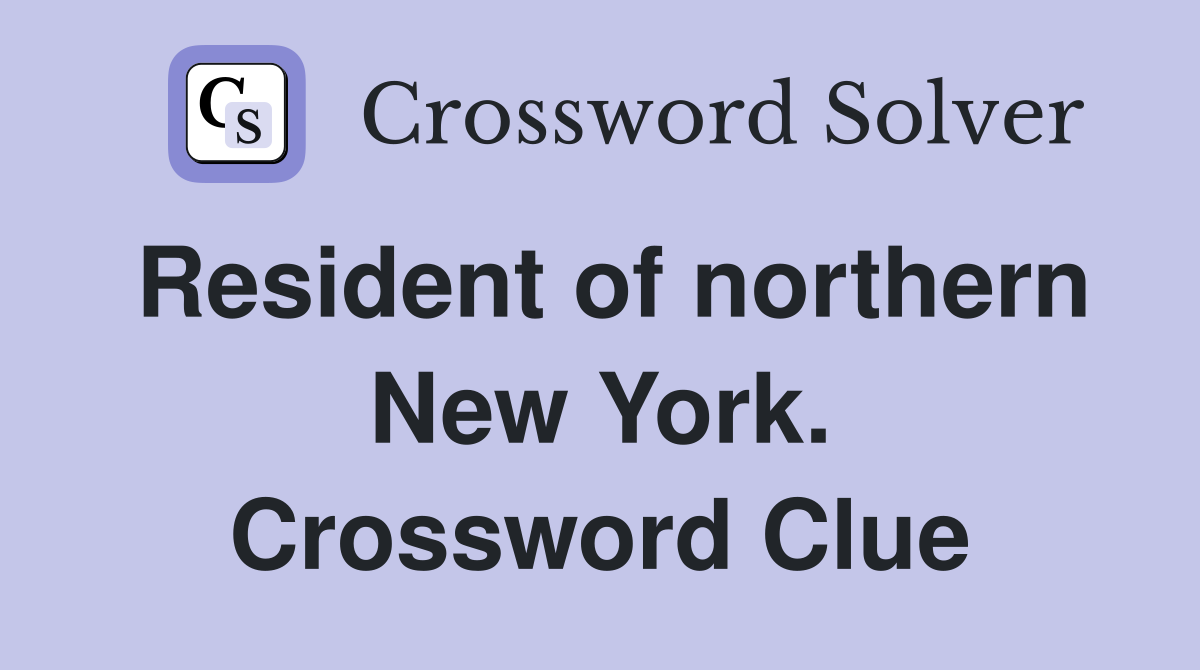 Resident of northern New York. Crossword Clue