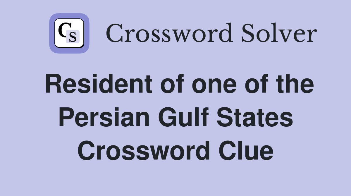 Resident of one of the Persian Gulf States Crossword Clue